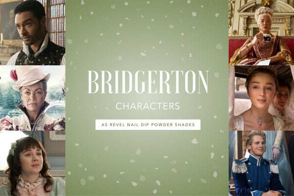 Bridgerton Characters as Revel Nail Dip Powder Shades - Revel Nail Blog